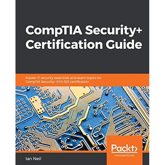 Pre-Owned CompTIA Security+ Certification Guide: Master IT security essentials and exam topics for CompTIA Security+ SY0-501 certification (Paperback)
