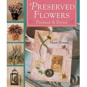 Preserved Flowers: Pressed & Dried, Used [Hardcover]