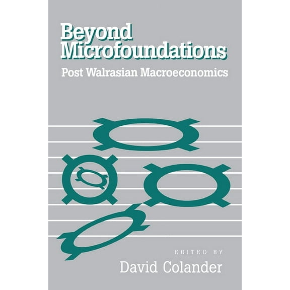 Beyond Microfoundations: Post Walrasian Economics, (Hardcover)