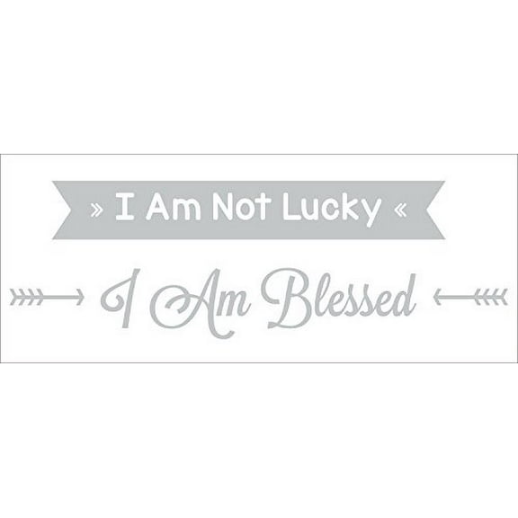 I am Not Lucky I am Blessed - Saying for the Home Vinyl Wall Decal, 23 x 7 , Warm Gray