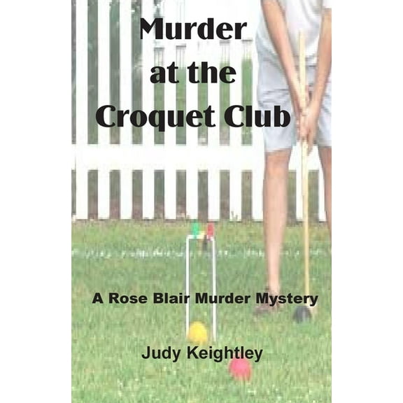 Rose Blair Murder Mystery: Murder at the Croquet Club (Series #2) (Paperback)