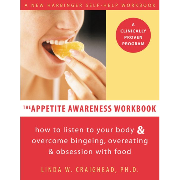 The Appetite Awareness Workbook : How to Listen to Your Body and Overcome Bingeing, Overeating, and Obsession with Food (Paperback)