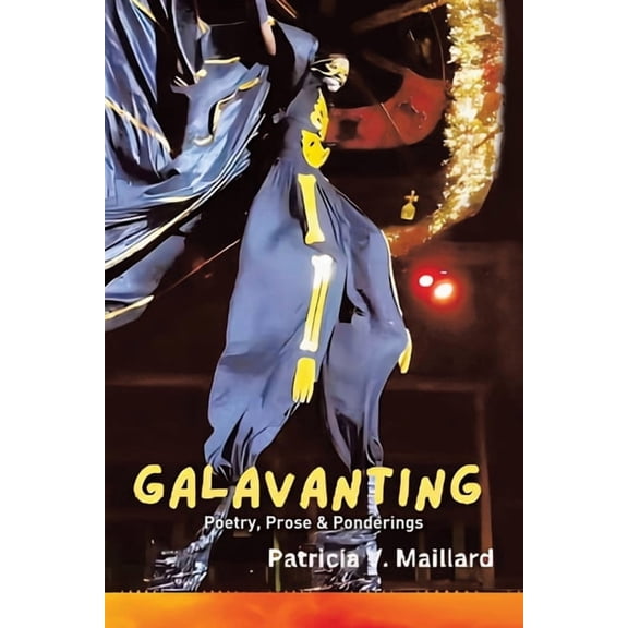 Galavanting: Poetry, Prose & Ponderings, (Paperback)