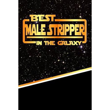 The Best Male Stripper in the Galaxy : Weekly Planner Notebook Book 120 Pages
