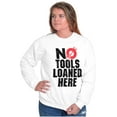 thumbnail image 4 of No Tools Loaned Here Mechanic Humor Sweatshirt for Men or Women Brisco Brands L, 4 of 6