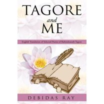 Tagore and Me : English Translation of Selected Poems of Radindranath Tagore