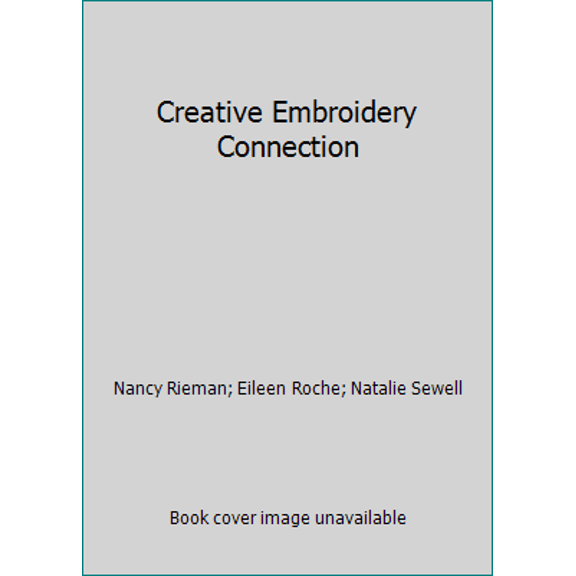 Pre-Owned Creative Embroidery Connection (Paperback) 1931774218 9781931774215