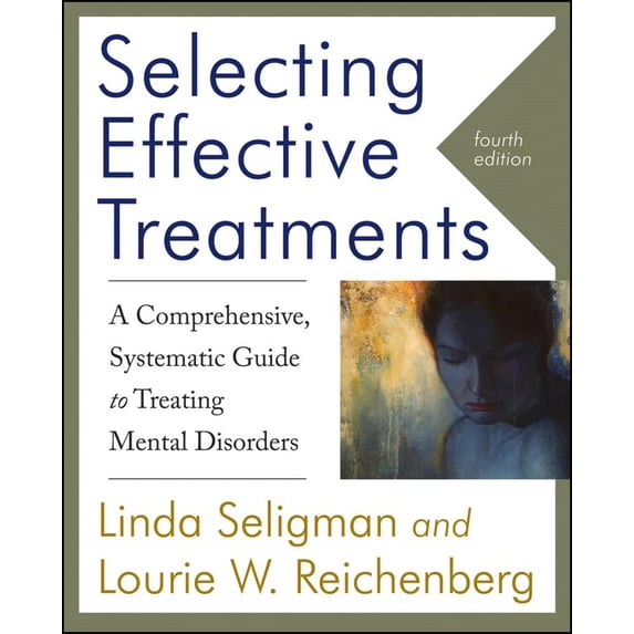 Pre-Owned Selecting Effective Treatments : A Comprehensive, Systematic Guide to Treating Mental Disorders (Paperback) 9780470889008