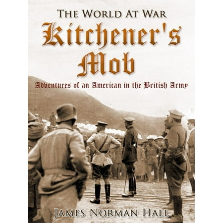 Kitchener's Mob / Adventures of an American in the British Army - (British Army Best In The World)