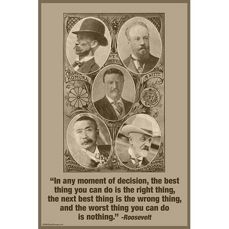 In any moment of decision the best thing you can do is the right thing the next best thing is the wrong thing and the worst thing you can do is nothing  Roosevelt Poster Print by Wilbur