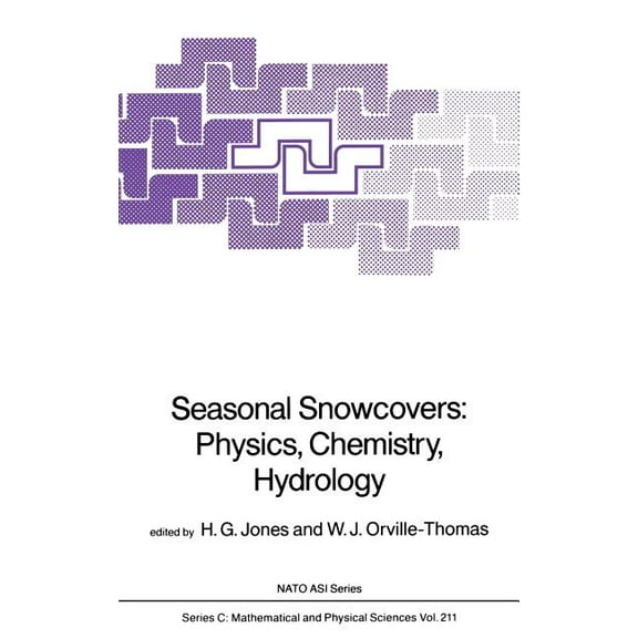 NATO Science Series C: Seasonal Snowcovers: Physics, Chemistry, Hydrology, Book 211, (Hardcover)