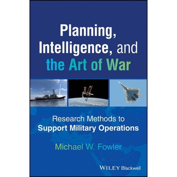 Planning, Intelligence, and the Art of War: Research Methods to Support Military Operations, (Paperback)