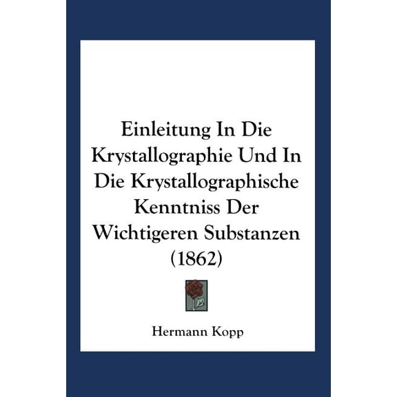 Einleitung in Die Krystallographie Und in Die Krystallographische Kenntniss Der Wichtigeren Substanzen, (Paperback)