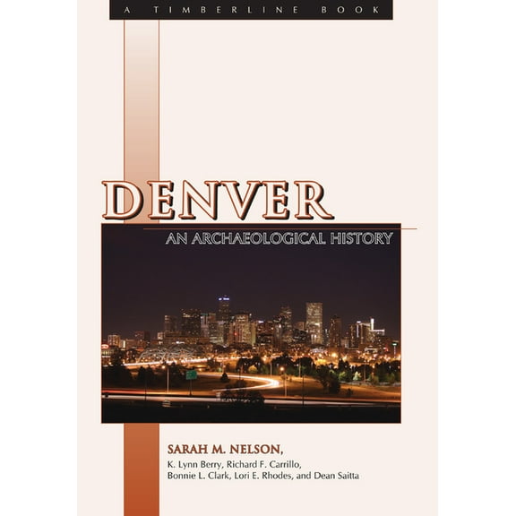 Timberline Books Denver: An Archaeological History, (Paperback)