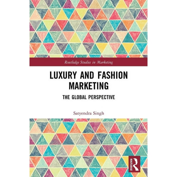 Routledge Studies in Marketing Luxury and Fashion Marketing: The Global Perspective, (Paperback)