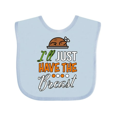 

Inktastic I ll Just Have the Breast with Turkey Illusration Gift Baby Boy or Baby Girl Bib