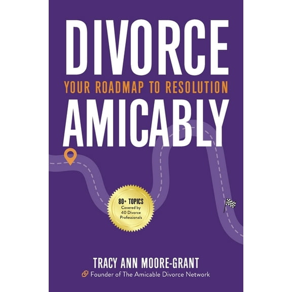 Divorce Amicably: Your Roadmap to Resolution, (Paperback)