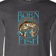 thumbnail image 4 of Inktastic Born to Fish Long Sleeve T-Shirt, 4 of 5