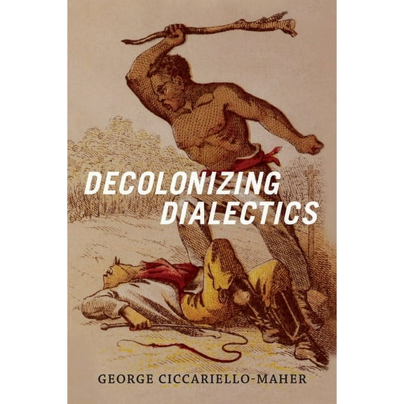 Radical Américas Decolonizing Dialectics, (Paperback)