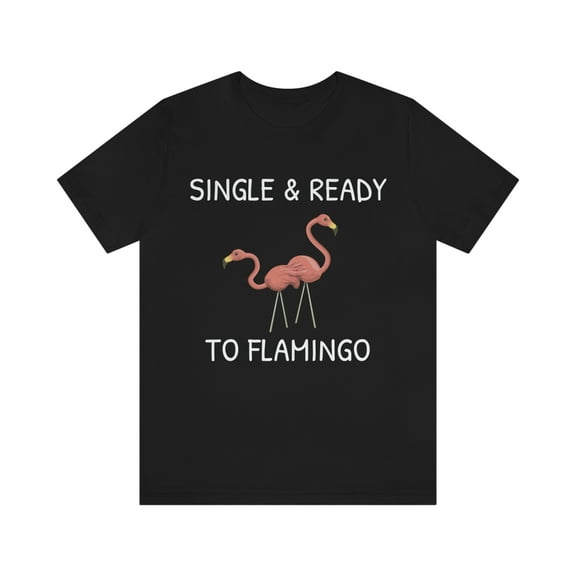 Funny Breakeup Shirt, Single And Ready to Flamingo T-Shirt