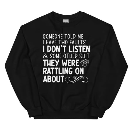 Someone Told Me I Have Two Faults Sweatshirt