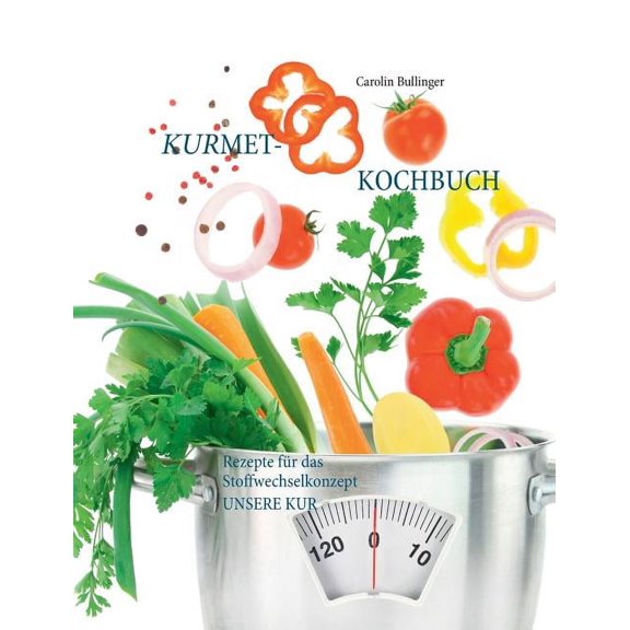 Das Kurmet-Kochbuch : Rezepte für das Stoffwechselkonzept UNSERE KUR (Paperback)