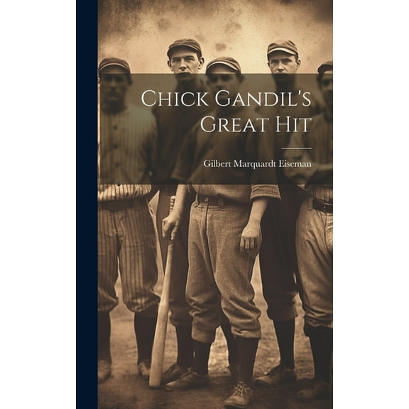 Chick Gandil's Great Hit (Hardcover)