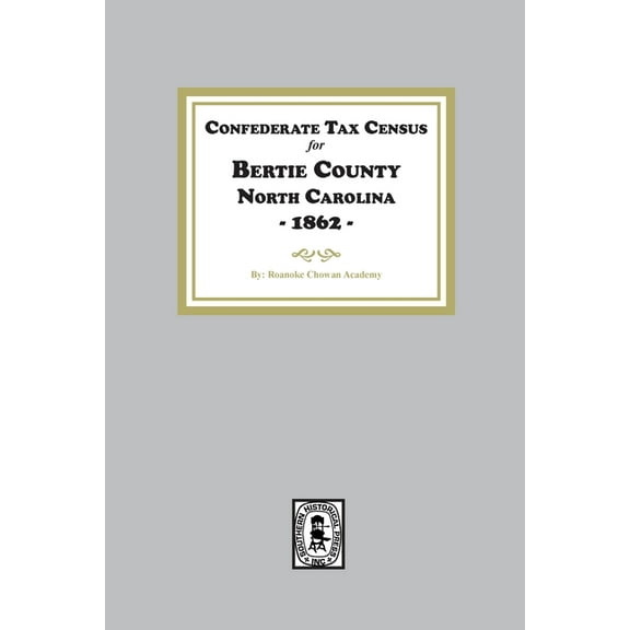 Confederate Tax Census for Bertie County, North Carolina, 1862, (Paperback)