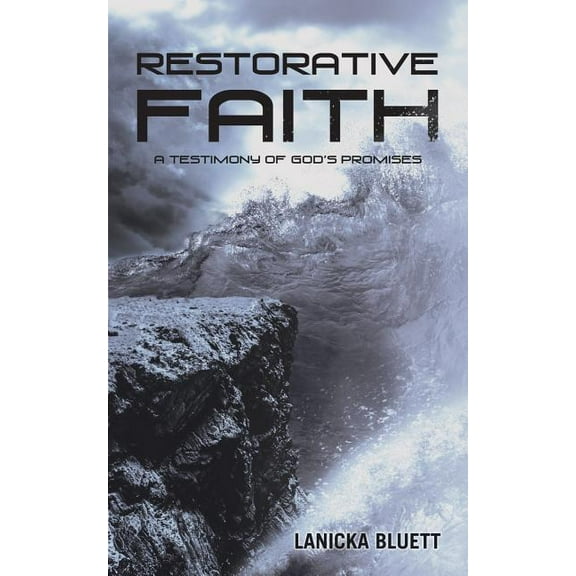Restorative Faith : A Testimony of God?s Promises