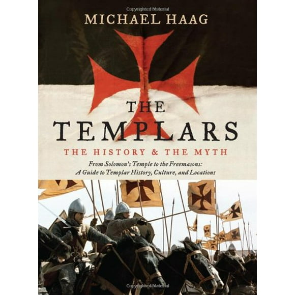 Les Templiers, l'Histoire et le Mythe