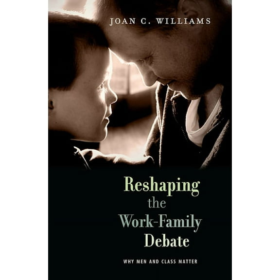 William E. Massey Sr. Lectures in American Studies: Reshaping the Work-Family Debate: Why Men and Class Matter (Paperback)