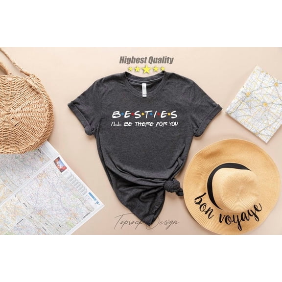 Besties I'LL Be There For You, Besties Shirt, Friends T-Shirt, Best Friend Shirt, season, Friends Show, Birthday Party Shirt, Friends Theme All Size S-5Xl