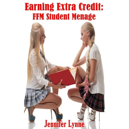 Earning Extra Credit: FFM Student Ménage - eBook