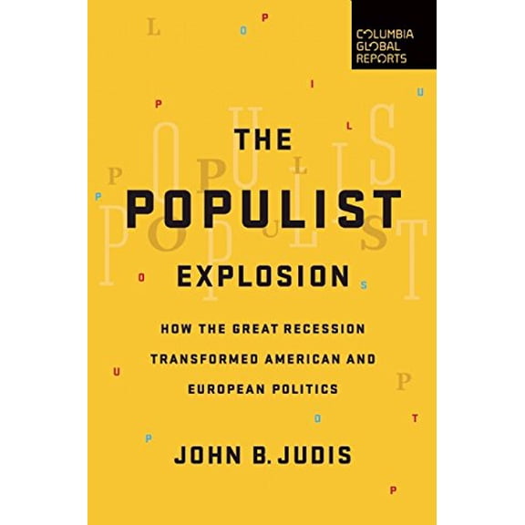 Pre-Owned The Populist Explosion: How the Great Recession Transformed American and European Politics (Paperback) 0997126442 9780997126440