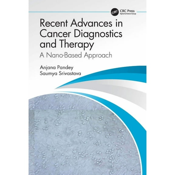 Recent Advances in Cancer Diagnostics and Therapy: A Nano-Based Approach, (Hardcover)
