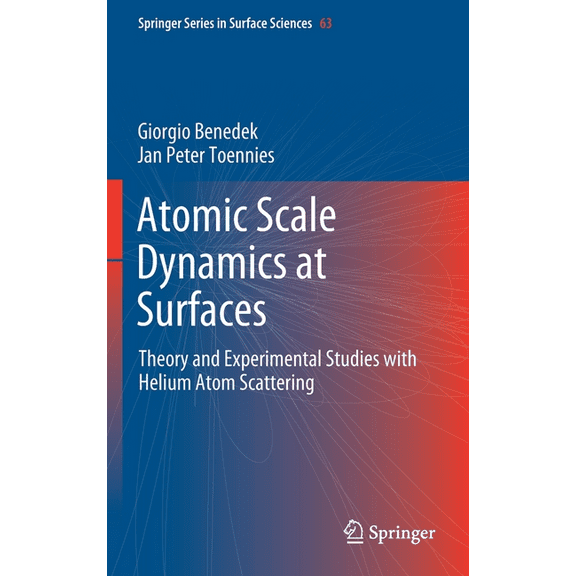 Springer Surface Sciences Atomic Scale Dynamics at Surfaces: Theory and Experimental Studies with Helium Atom Scattering, Book 63, (Hardcover)