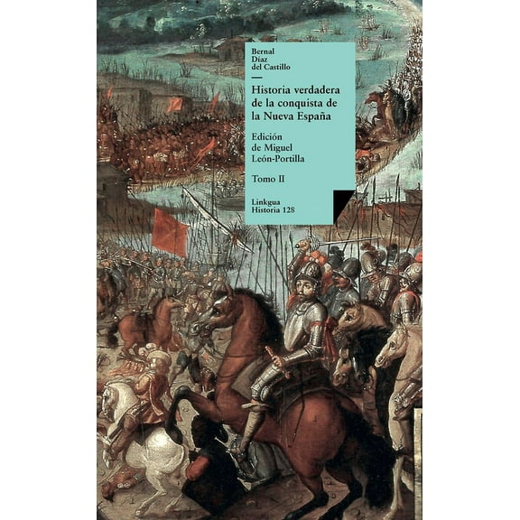 Historia Historia verdadera de la conquista de la Nueva EspaÃ±a: Tomo II, Book 128, (Hardcover)