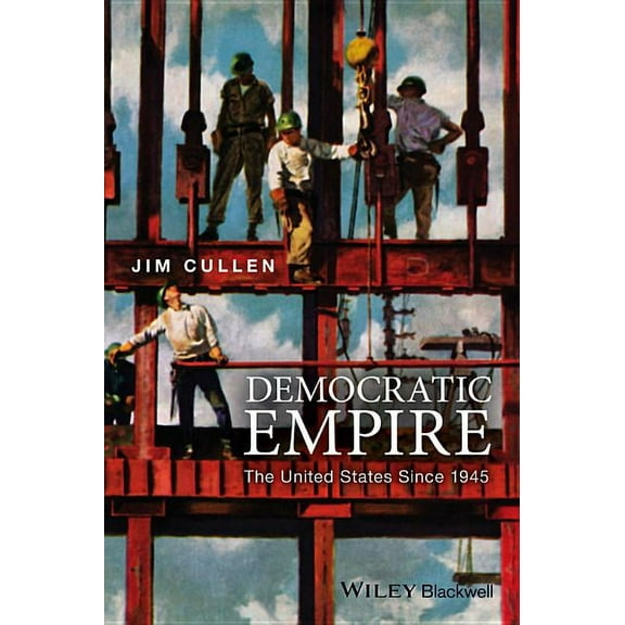 Democratic Empire: The United States Since 1945, (Hardcover)