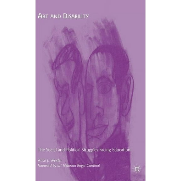 Art and Disability: The Social and Political Struggles Facing Education, (Hardcover)