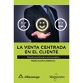 thumbnail image 1 of Libro La Venta Centrada En El Cliente: Filosofia Y Practica De La Venta Consultiva Tapa Blanda, Autor Pedro Alomo Carrasco, Editorial Alfaomega / Marcombo, 1 of 2