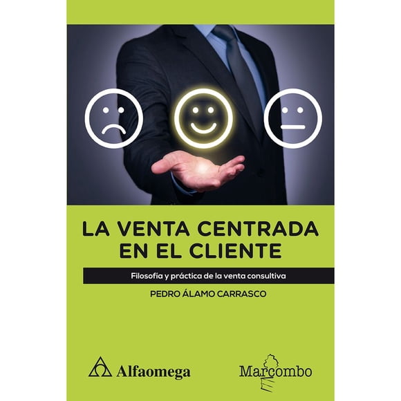Libro La Venta Centrada En El Cliente: Filosofia Y Practica De La Venta Consultiva Tapa Blanda, Autor Pedro Alomo Carrasco, Editorial Alfaomega / Marcombo