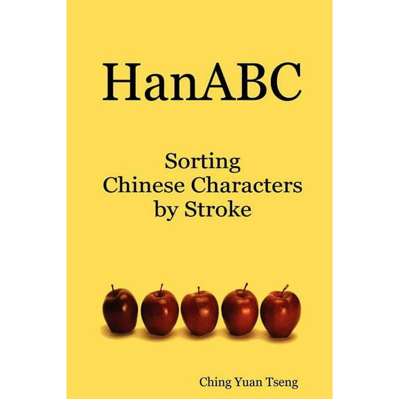 Hanabc: Sorting Chinese Characters by Stroke, (Paperback)