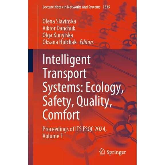 Lecture Notes in Networks and Systems Intelligent Transport Systems: Ecology, Safety, Quality, Comfort: Proceedings of Its Esqc 2024, Volume 1, Book 1335, (Paperback)
