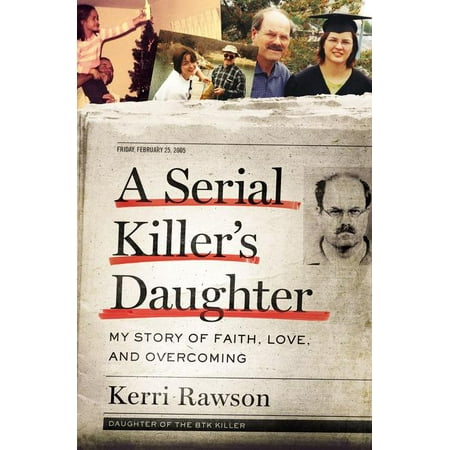 A Serial Killer's Daughter : My Story of Faith, Love, and