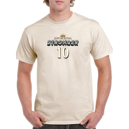 Just Be Royal Stronger T-Shirt Men -Image by Shutterstock Male Large