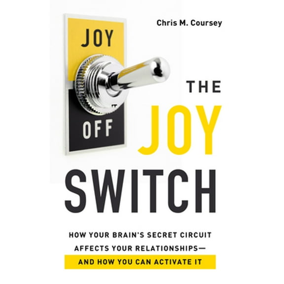Pre-Owned The Joy Switch: How Your Brain's Secret Circuit Affects Your Relationships-And How You Can Activate It (Paperback) 0802421717 9780802421715
