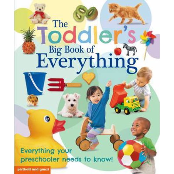 Pre-Owned The Toddler's Big Book of Everything: Everything a Toddler Needs to Know! (Hardcover) 1907604049 9781907604041