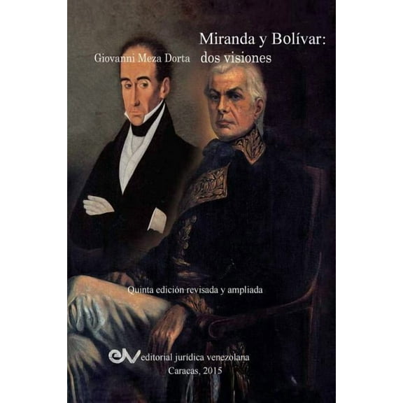 MIRANDA Y BOLÍVAR. Dos visiones (Paperback)