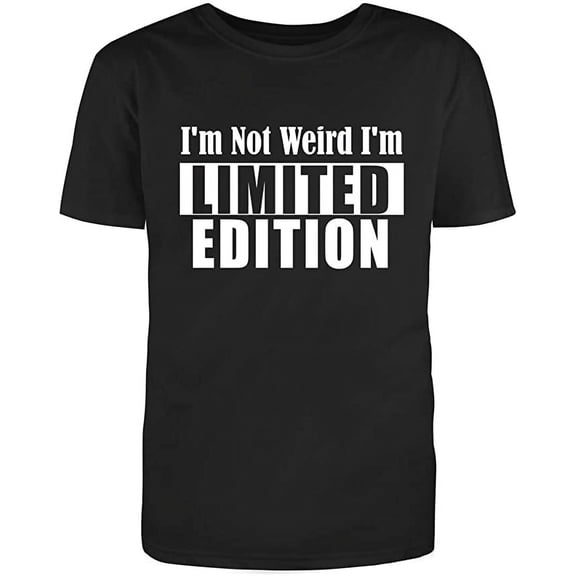 I'm Not Weird I'm Limited Edition Men's Cotton White Text Fill Funny T-Shirt (S)Small