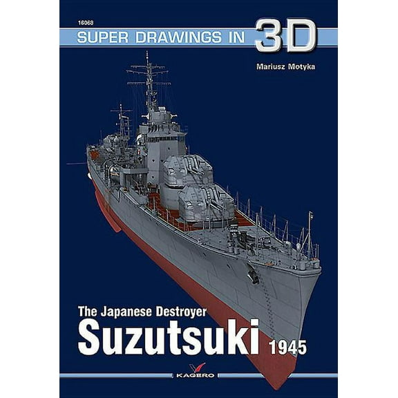 Super Drawings in 3D: The Japanese Destroyer Suzutsuki 1945 (Paperback)
